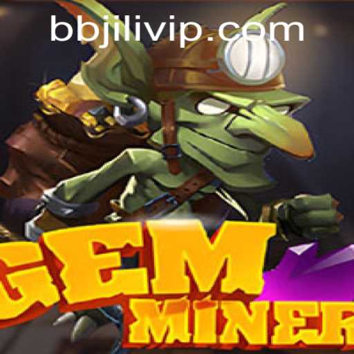 GemMiner: Unearthing the Thrills of Gaming with BB JILI